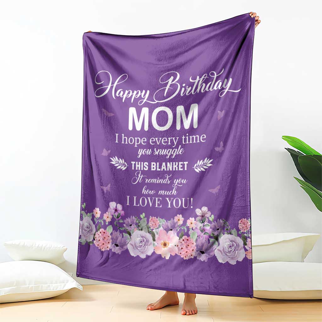 Happy Birthday Mom Floral Throw Blanket It Reminds How Much I Love You Thoughtful Gift for Mother TS02 Print Your Wear
