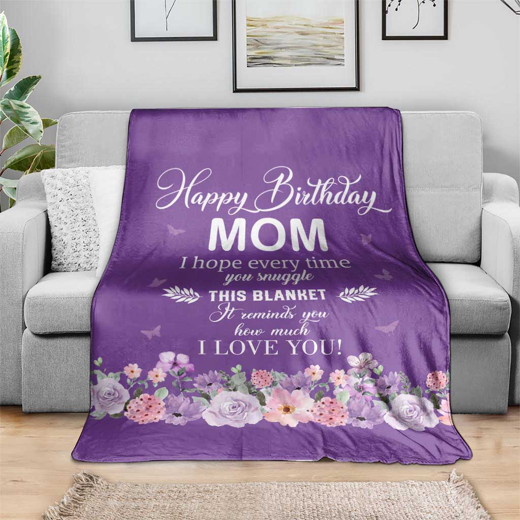 Happy Birthday Mom Floral Throw Blanket It Reminds How Much I Love You Thoughtful Gift for Mother TS02 Print Your Wear