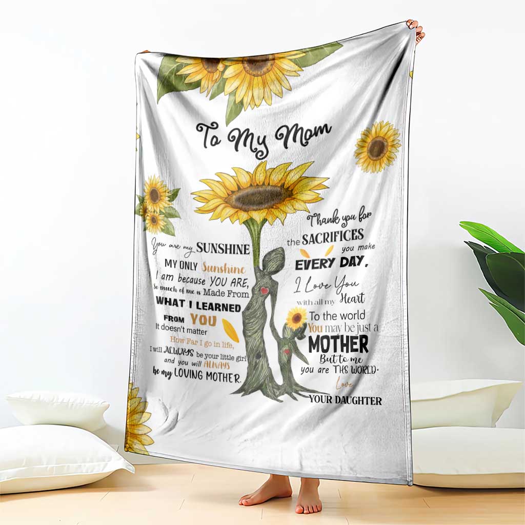 To My Mom Sunflower Throw Blanket You Are My Sunshine Meaningful Mothers Day Birthday Gift TS02 Print Your Wear