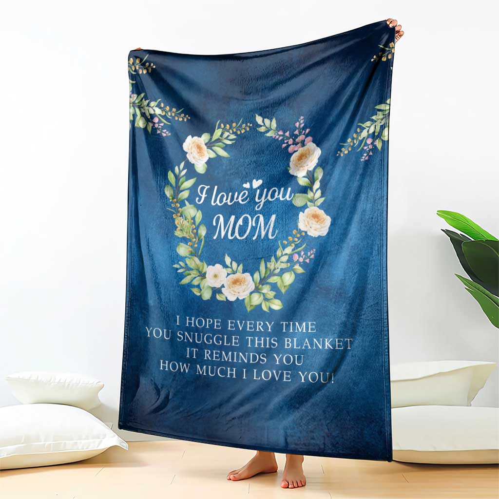 I Love You Mom Floral Blue Throw Blanket Kid's Love Message Mother's Day Gift from Daughter Son TS02 Print Your Wear