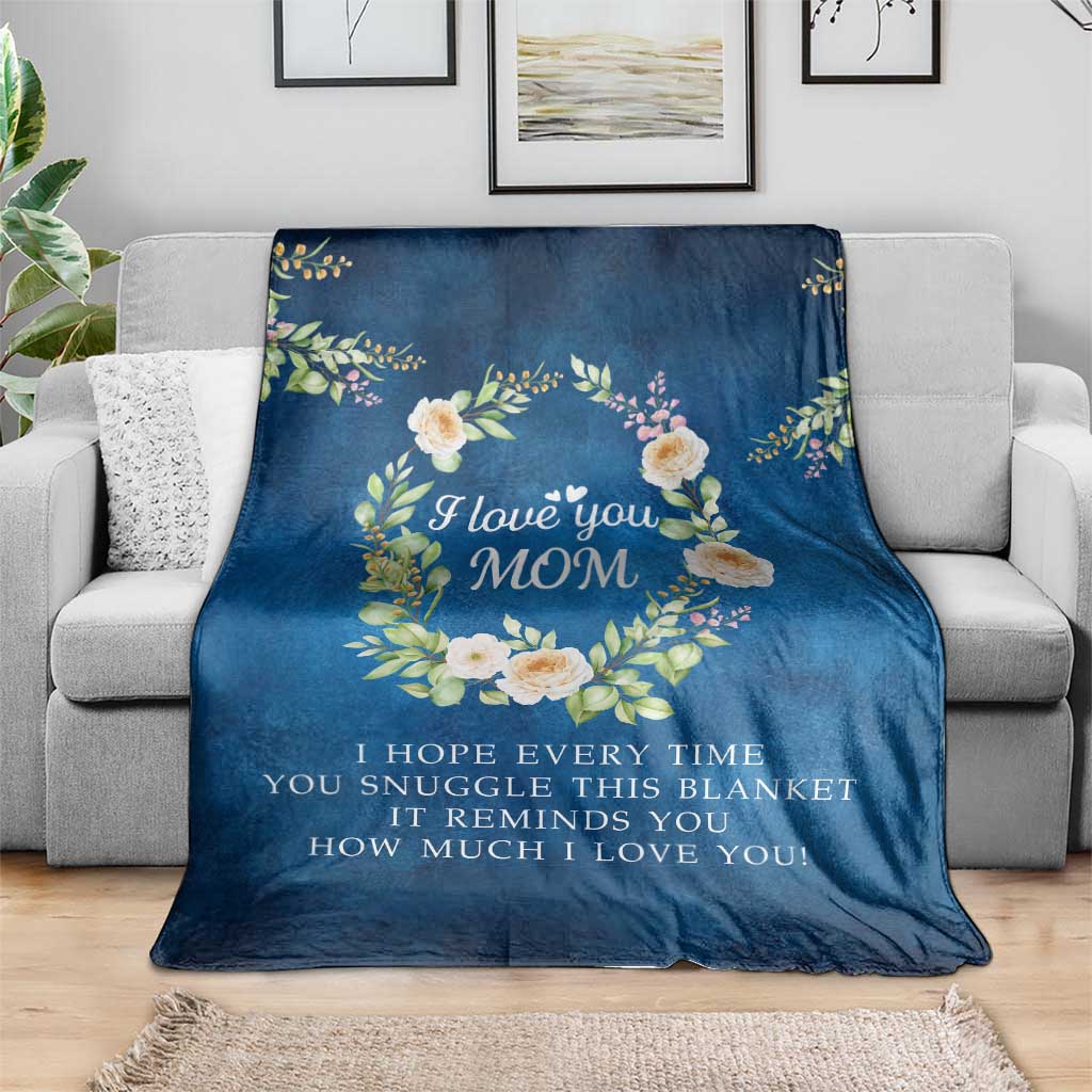 I Love You Mom Floral Blue Throw Blanket Kid's Love Message Mother's Day Gift from Daughter Son TS02 Print Your Wear