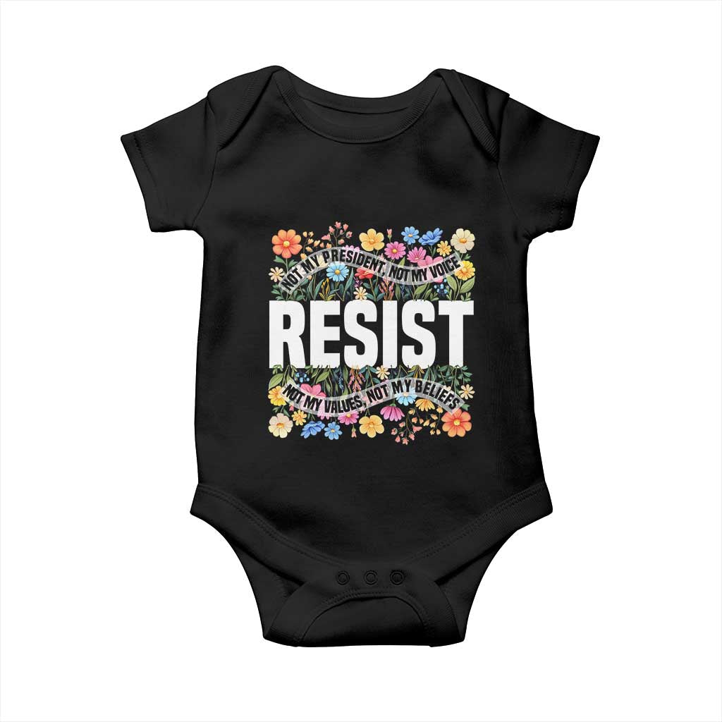 Floral Resist Baby Onesie Not My President Not My Voice Not My Values Not My Beliefs TS02 Black Print Your Wear