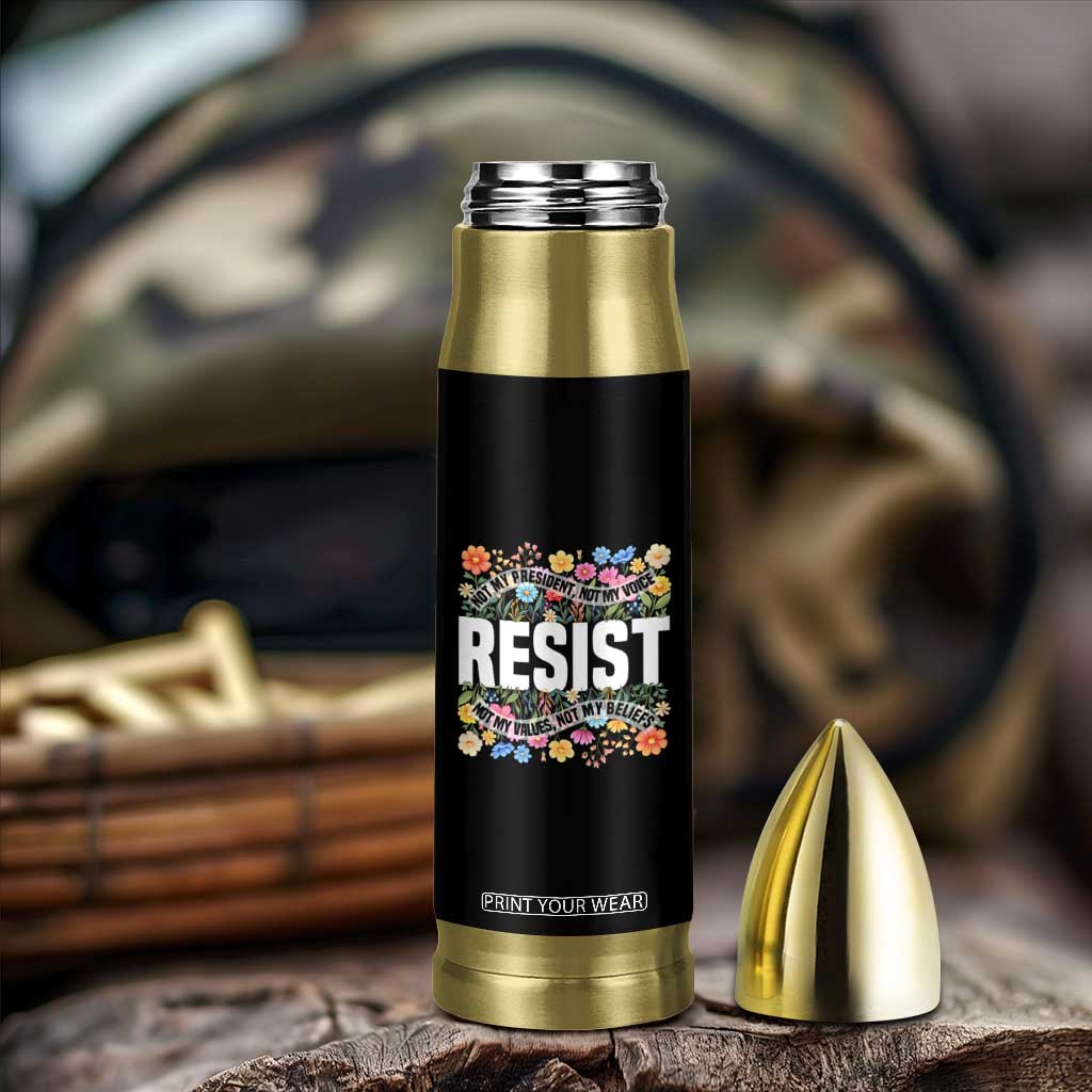 Floral Resist Bullet Tumbler Not My President Not My Voice Not My Values Not My Beliefs TS02 Print Your Wear