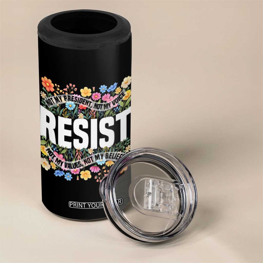 Floral Resist 4 in 1 Can Cooler Tumbler Not My President Not My Voice Not My Values Not My Beliefs TS02 Print Your Wear