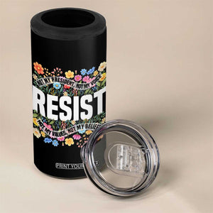 Floral Resist 4 in 1 Can Cooler Tumbler Not My President Not My Voice Not My Values Not My Beliefs TS02 Print Your Wear