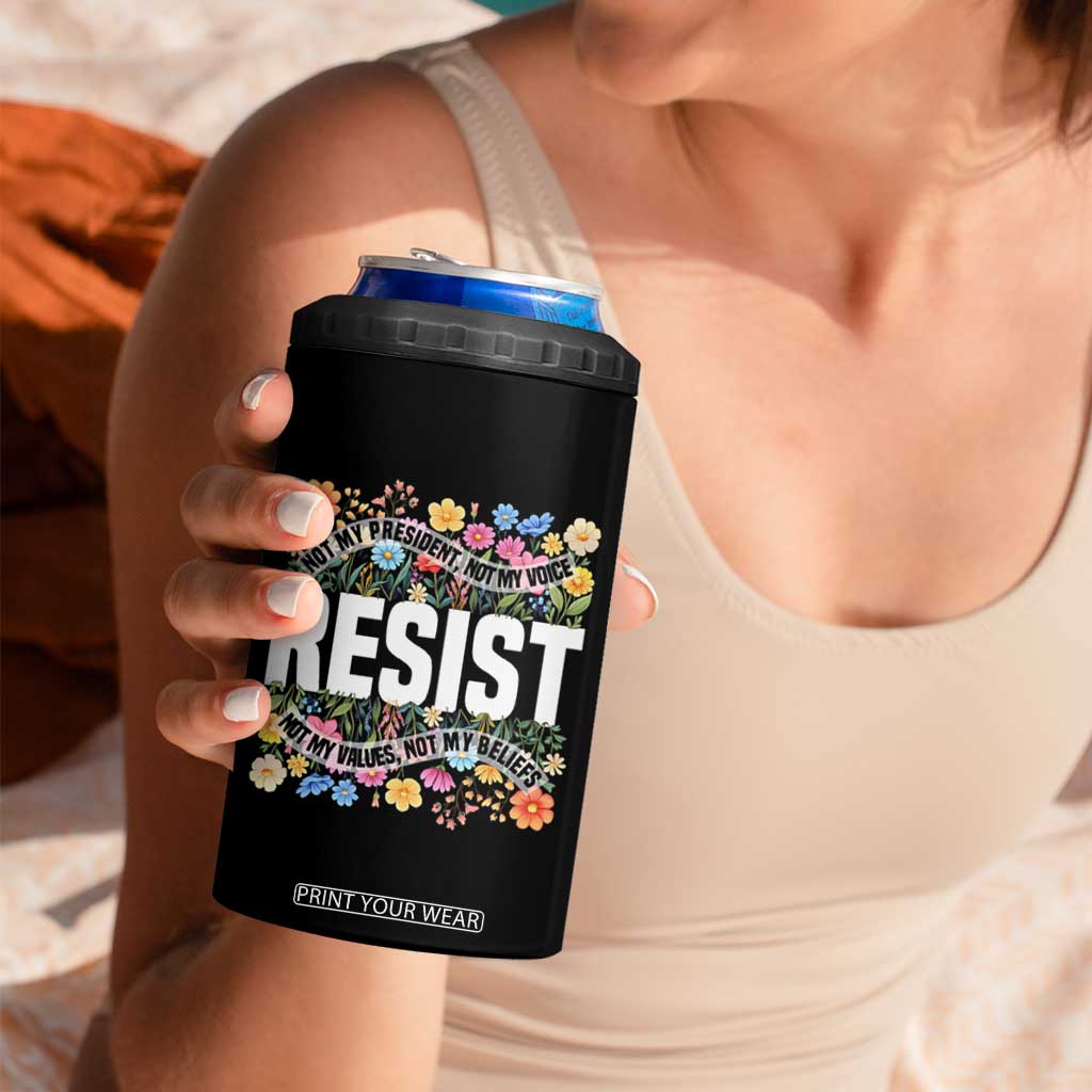 Floral Resist 4 in 1 Can Cooler Tumbler Not My President Not My Voice Not My Values Not My Beliefs TS02 Print Your Wear