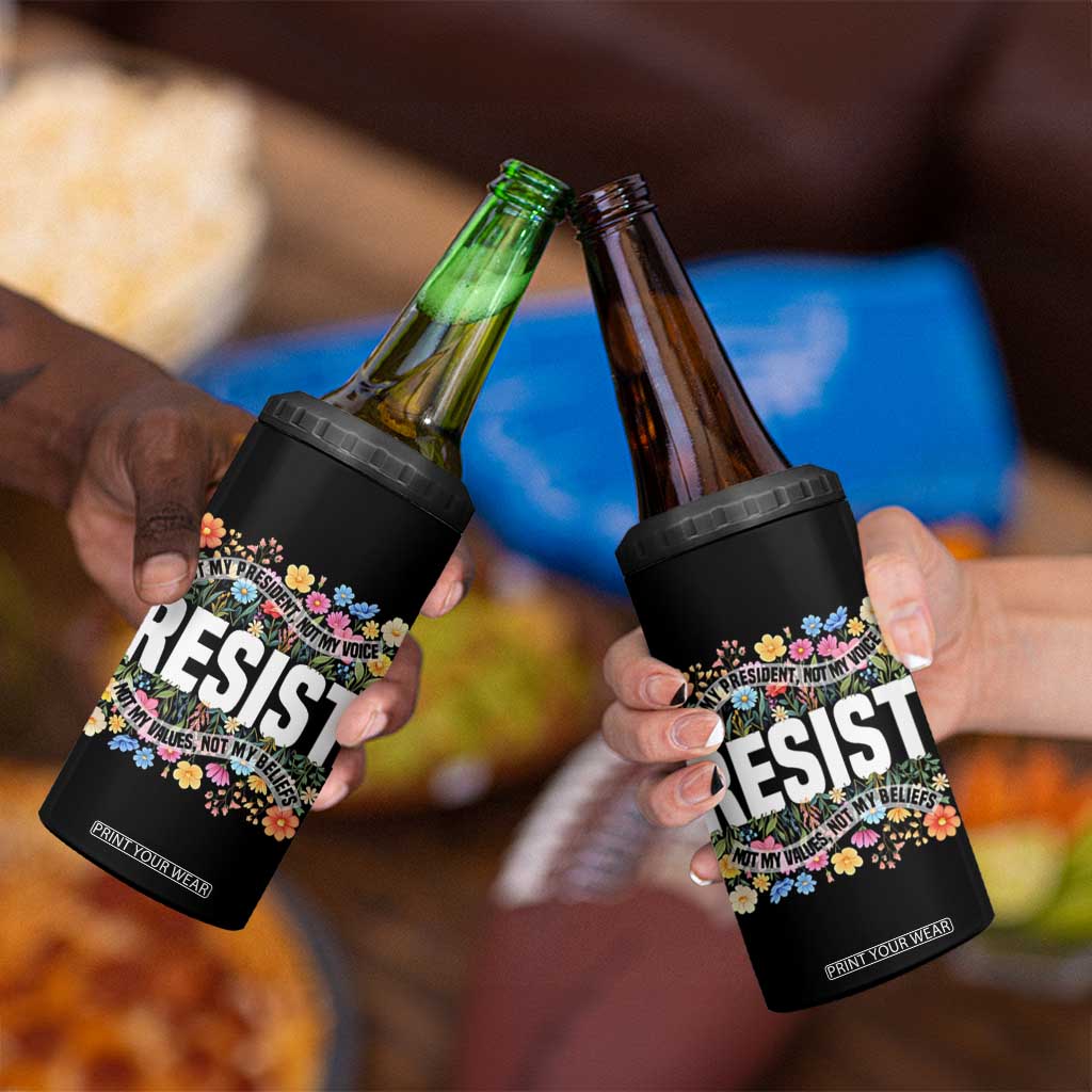 Floral Resist 4 in 1 Can Cooler Tumbler Not My President Not My Voice Not My Values Not My Beliefs TS02 Print Your Wear