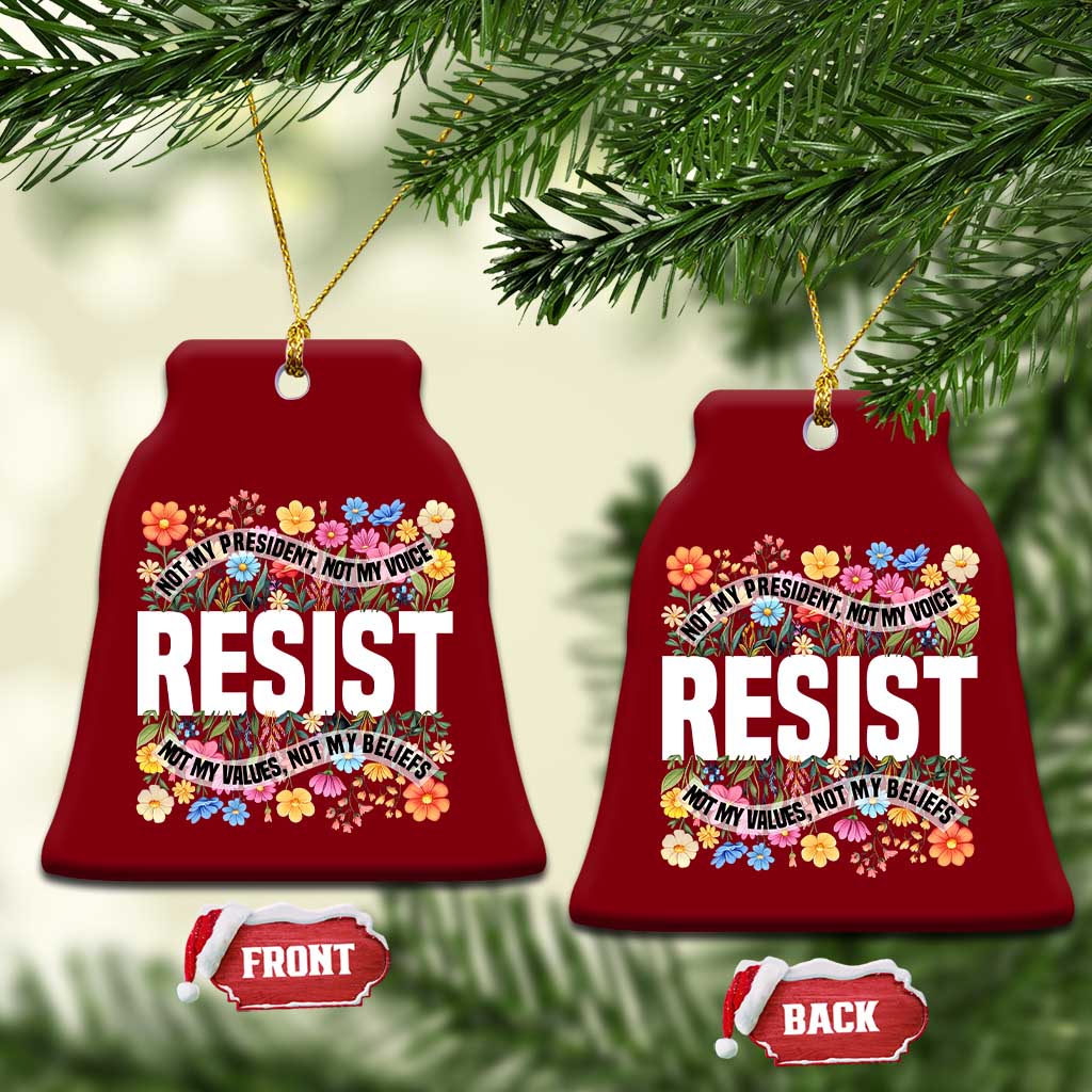 Floral Resist Ceramic Ornament Not My President Not My Voice Not My Values Not My Beliefs TS02 Print Your Wear