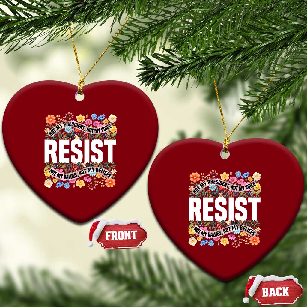 Floral Resist Ceramic Ornament Not My President Not My Voice Not My Values Not My Beliefs TS02 Print Your Wear