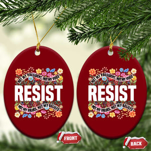 Floral Resist Ceramic Ornament Not My President Not My Voice Not My Values Not My Beliefs TS02 Print Your Wear