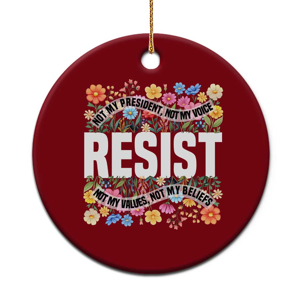 Floral Resist Ceramic Ornament Not My President Not My Voice Not My Values Not My Beliefs TS02 1pc Red Print Your Wear