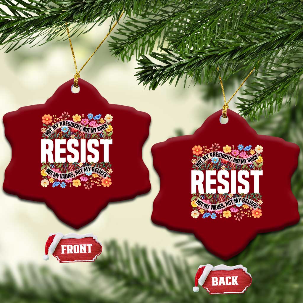 Floral Resist Ceramic Ornament Not My President Not My Voice Not My Values Not My Beliefs TS02 Print Your Wear