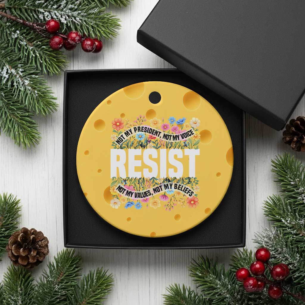 Floral Resist Ceramic Ornament Not My President Not My Voice Not My Values Not My Beliefs TS02 1pc Yellow Cheese Print Your Wear