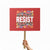Floral Resist Protest Sign Not My President Not My Voice Not My Values Not My Beliefs - Print Your Wear