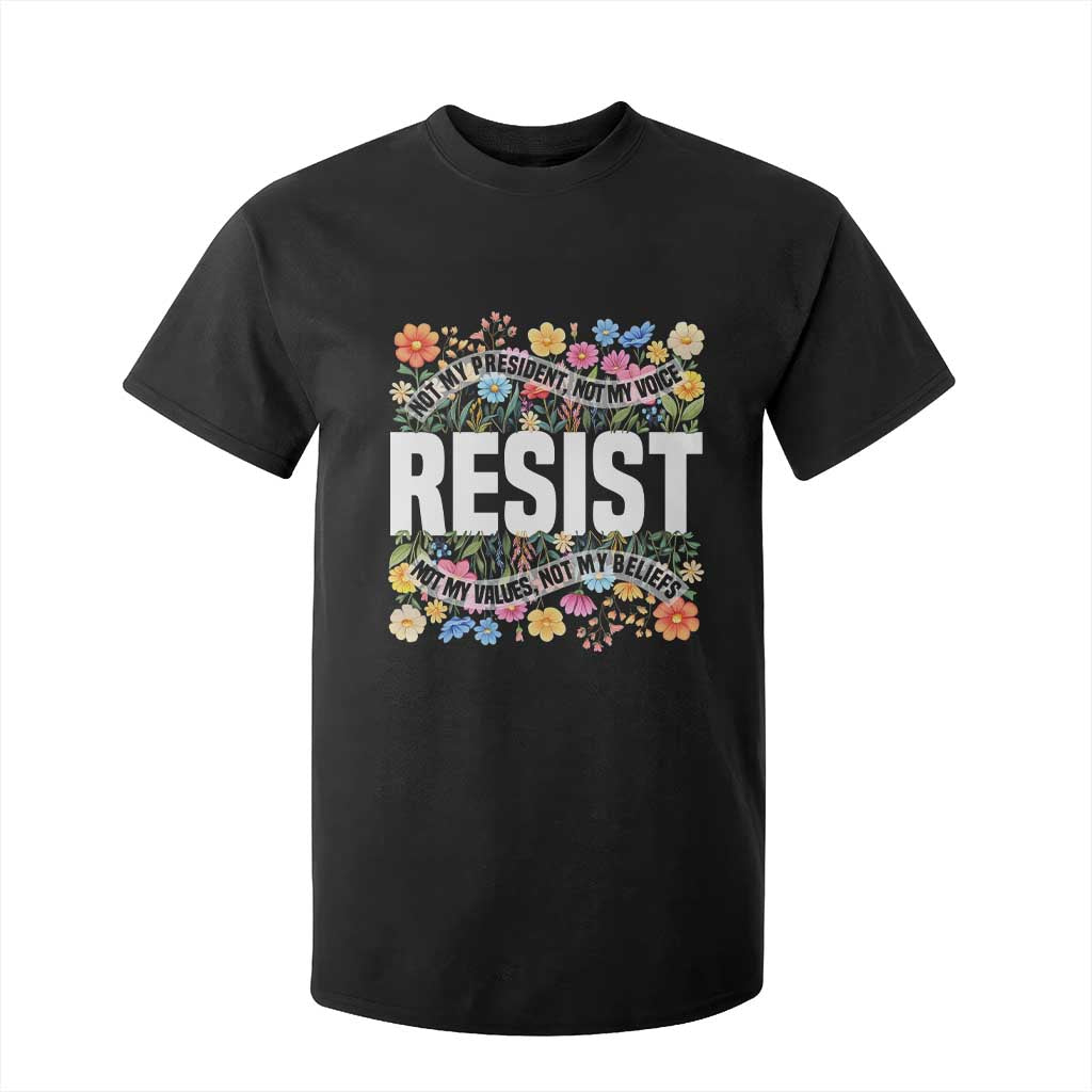 Floral Resist T Shirt For Kid Not My President Not My Voice Not My Values Not My Beliefs TS02 Black Print Your Wear
