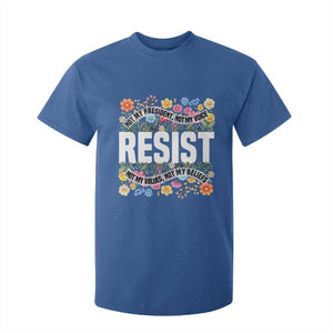 Floral Resist T Shirt For Kid Not My President Not My Voice Not My Values Not My Beliefs TS02 Royal Blue Print Your Wear