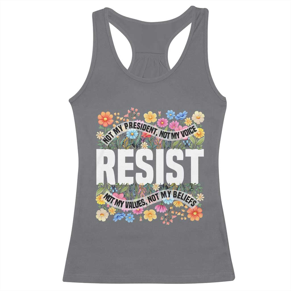 Floral Resist Racerback Tank Top Not My President Not My Voice Not My Values Not My Beliefs TS02 Charcoal Print Your Wear