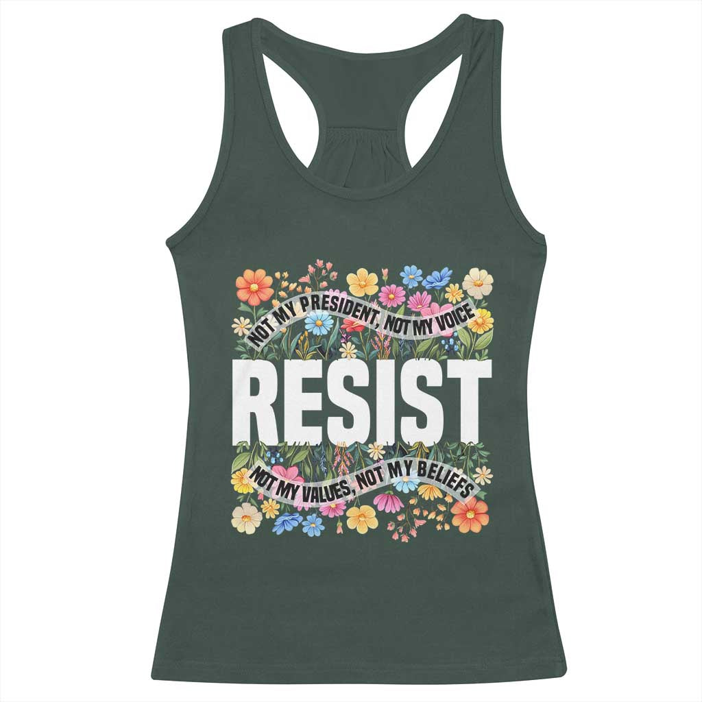 Floral Resist Racerback Tank Top Not My President Not My Voice Not My Values Not My Beliefs TS02 Dark Forest Green Print Your Wear