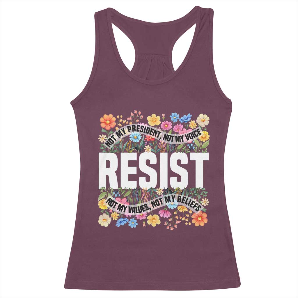 Floral Resist Racerback Tank Top Not My President Not My Voice Not My Values Not My Beliefs TS02 Maroon Print Your Wear