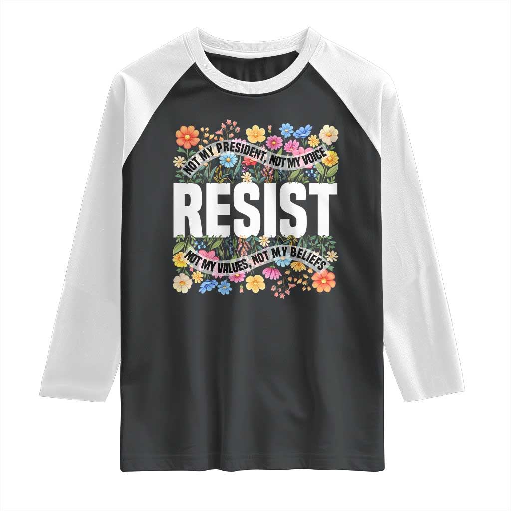 Floral Resist Raglan Shirt Not My President Not My Voice Not My Values Not My Beliefs TS02 Black White Print Your Wear