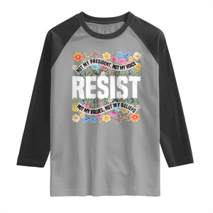 Floral Resist Raglan Shirt Not My President Not My Voice Not My Values Not My Beliefs TS02 Sport Gray Black Print Your Wear