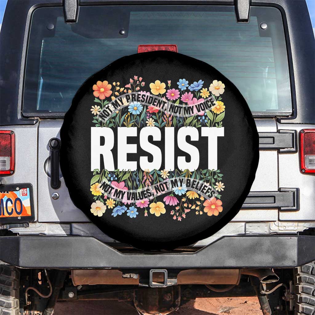 Floral Resist Spare Tire Cover Not My President Not My Voice Not My Values Not My Beliefs TS02 No hole Black Print Your Wear