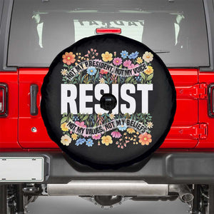 Floral Resist Spare Tire Cover Not My President Not My Voice Not My Values Not My Beliefs TS02 Black Print Your Wear