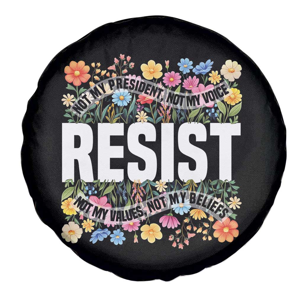 Floral Resist Spare Tire Cover Not My President Not My Voice Not My Values Not My Beliefs TS02 Print Your Wear