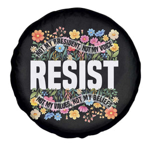 Floral Resist Spare Tire Cover Not My President Not My Voice Not My Values Not My Beliefs TS02 Print Your Wear