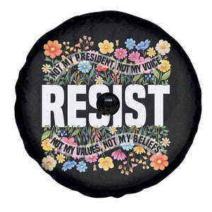Floral Resist Spare Tire Cover Not My President Not My Voice Not My Values Not My Beliefs TS02 Print Your Wear
