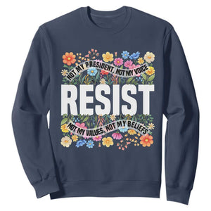 Floral Resist Sweatshirt Not My President Not My Voice Not My Values Not My Beliefs TS02 Navy Print Your Wear