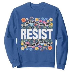 Floral Resist Sweatshirt Not My President Not My Voice Not My Values Not My Beliefs TS02 Royal Blue Print Your Wear