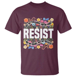 Floral Resist T Shirt Not My President Not My Voice Not My Values Not My Beliefs TS02 Maroon Print Your Wear
