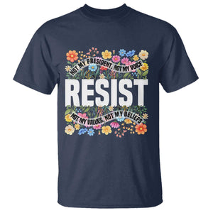 Floral Resist T Shirt Not My President Not My Voice Not My Values Not My Beliefs TS02 Navy Print Your Wear