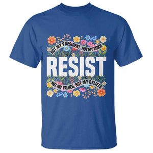 Floral Resist T Shirt Not My President Not My Voice Not My Values Not My Beliefs TS02 Royal Blue Print Your Wear