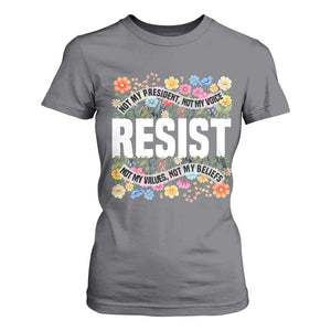 Floral Resist T Shirt For Women Not My President Not My Voice Not My Values Not My Beliefs TS02 Charcoal Print Your Wear