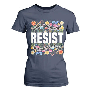 Floral Resist T Shirt For Women Not My President Not My Voice Not My Values Not My Beliefs TS02 Navy Print Your Wear