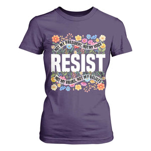 Floral Resist T Shirt For Women Not My President Not My Voice Not My Values Not My Beliefs TS02 Purple Print Your Wear