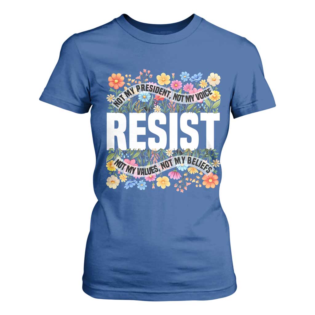 Floral Resist T Shirt For Women Not My President Not My Voice Not My Values Not My Beliefs TS02 Royal Blue Print Your Wear