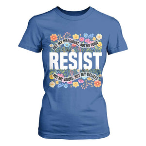 Floral Resist T Shirt For Women Not My President Not My Voice Not My Values Not My Beliefs TS02 Royal Blue Print Your Wear