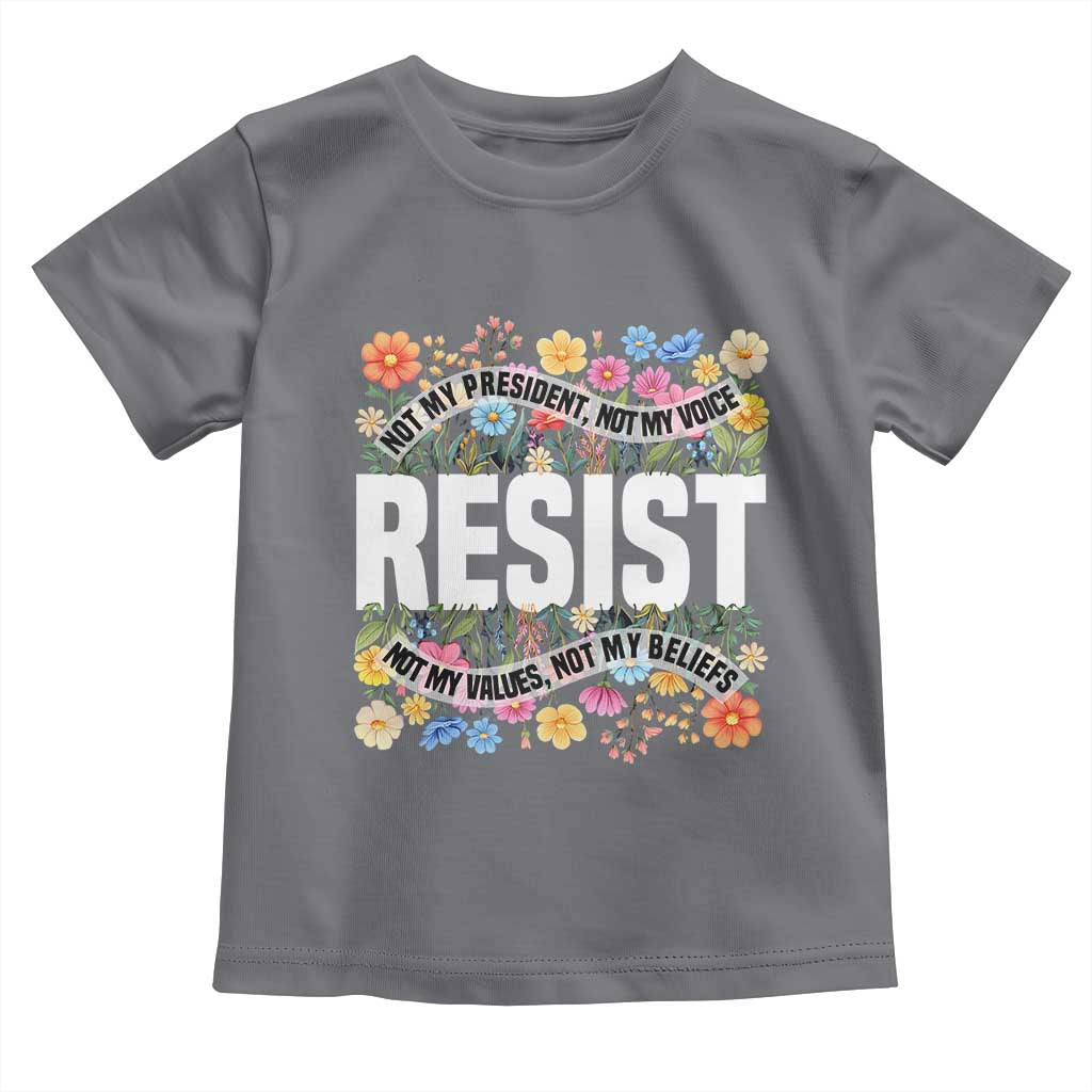 Floral Resist Toddler T Shirt Not My President Not My Voice Not My Values Not My Beliefs TS02 Charcoal Print Your Wear