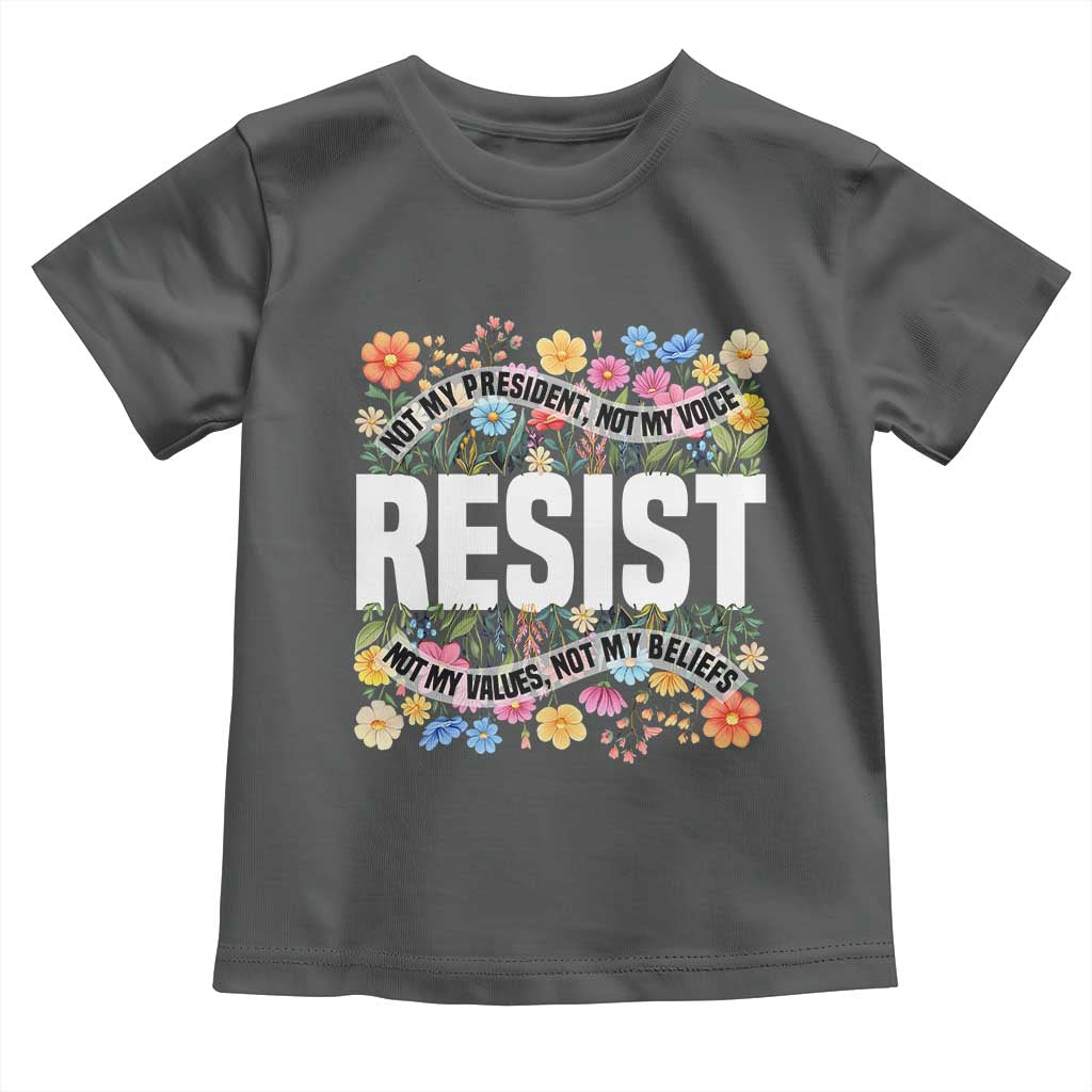Floral Resist Toddler T Shirt Not My President Not My Voice Not My Values Not My Beliefs TS02 Dark Heather Print Your Wear