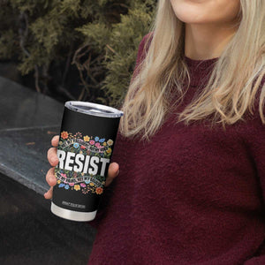 Floral Resist Tumbler Cup Not My President Not My Voice Not My Values Not My Beliefs TS02 Print Your Wear