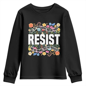 Floral Resist Youth Sweatshirt Not My President Not My Voice Not My Values Not My Beliefs TS02 Black Print Your Wear