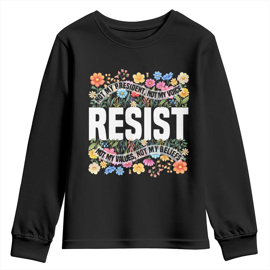 Floral Resist Youth Sweatshirt Not My President Not My Voice Not My Values Not My Beliefs TS02 Black Print Your Wear