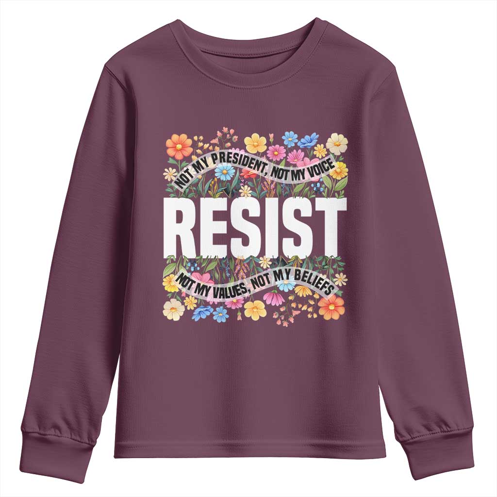 Floral Resist Youth Sweatshirt Not My President Not My Voice Not My Values Not My Beliefs TS02 Maroon Print Your Wear