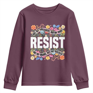 Floral Resist Youth Sweatshirt Not My President Not My Voice Not My Values Not My Beliefs TS02 Maroon Print Your Wear