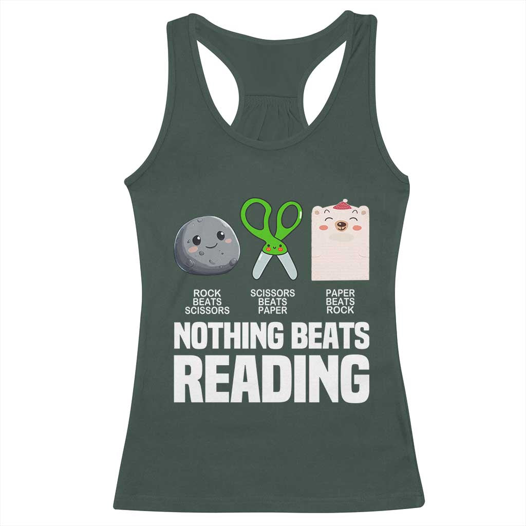 Nothing Beats Reading Racerback Tank Top Rock Paper Scissors Read Book Lovers TS02 Dark Forest Green Print Your Wear