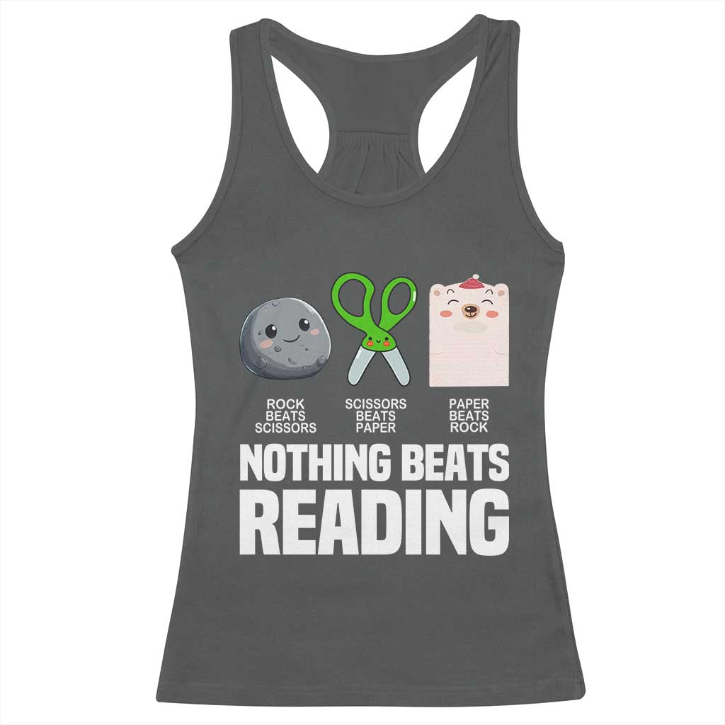 Nothing Beats Reading Racerback Tank Top Rock Paper Scissors Read Book Lovers TS02 Dark Heather Print Your Wear