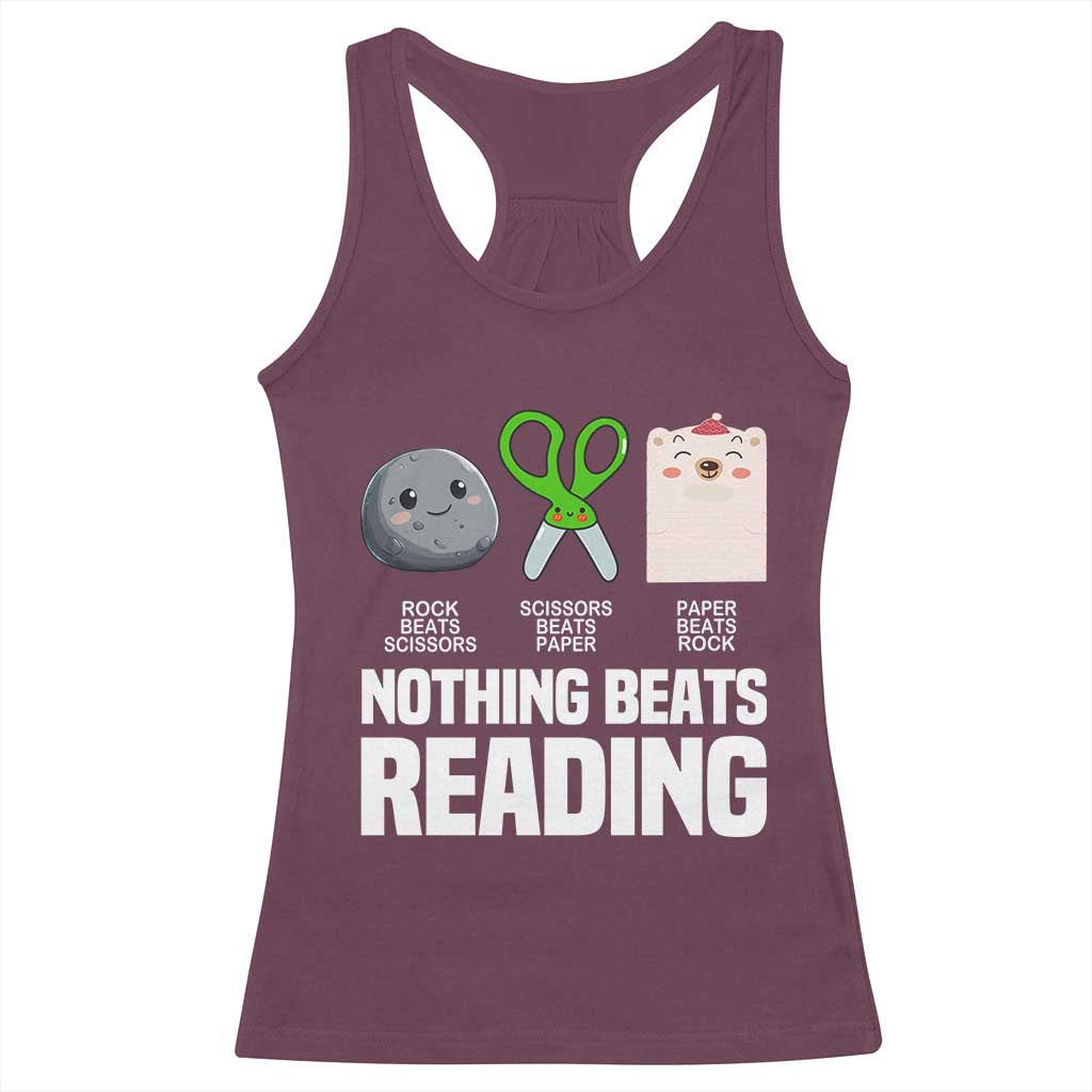 Nothing Beats Reading Racerback Tank Top Rock Paper Scissors Read Book Lovers TS02 Maroon Print Your Wear